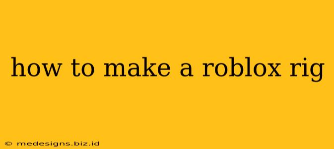 how to make a roblox rig