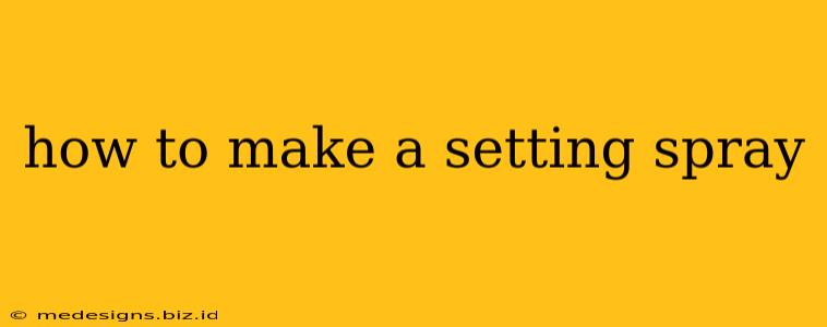 how to make a setting spray