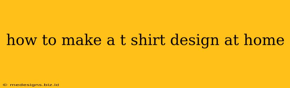 how to make a t shirt design at home