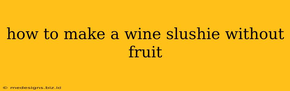 how to make a wine slushie without fruit