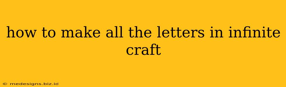 how to make all the letters in infinite craft