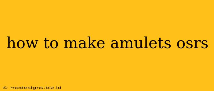 how to make amulets osrs