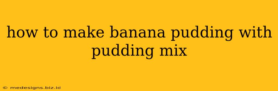 how to make banana pudding with pudding mix