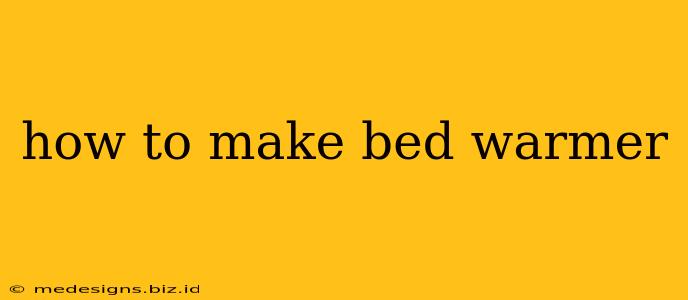 how to make bed warmer