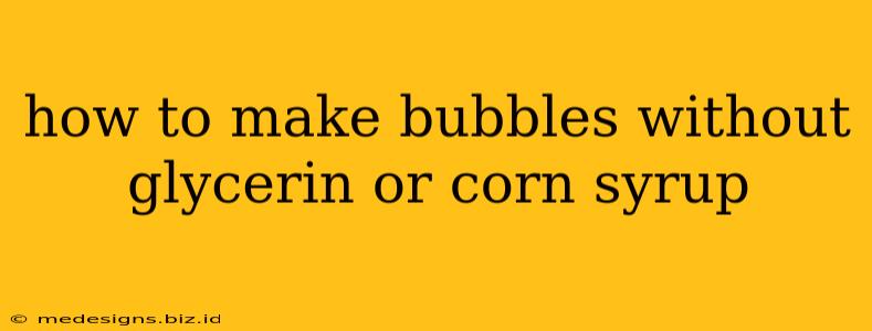 how to make bubbles without glycerin or corn syrup