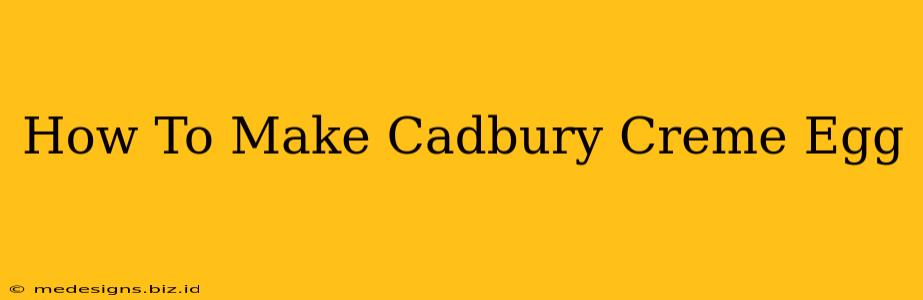 How To Make Cadbury Creme Egg