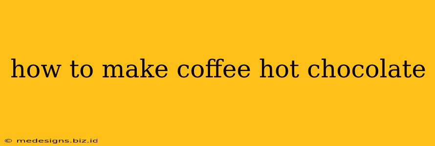 how to make coffee hot chocolate