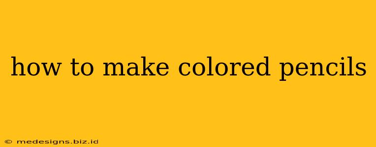 how to make colored pencils