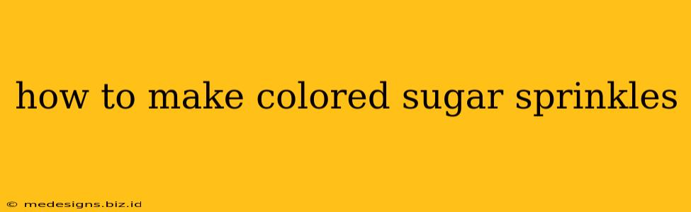 how to make colored sugar sprinkles