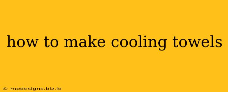 how to make cooling towels