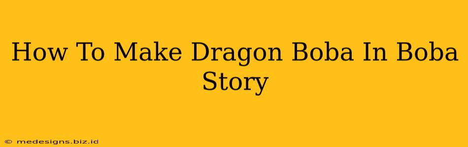 How To Make Dragon Boba In Boba Story