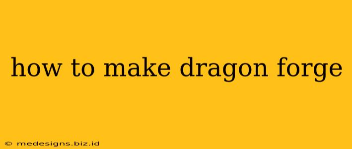 how to make dragon forge