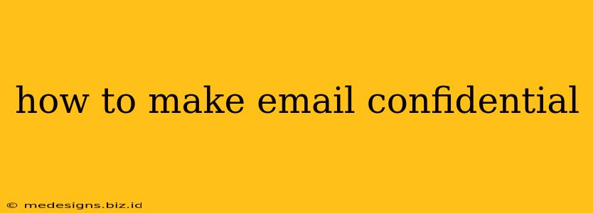 how to make email confidential
