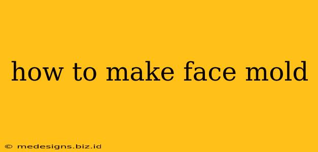 how to make face mold