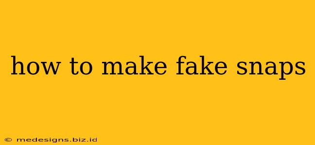how to make fake snaps