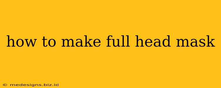 how to make full head mask