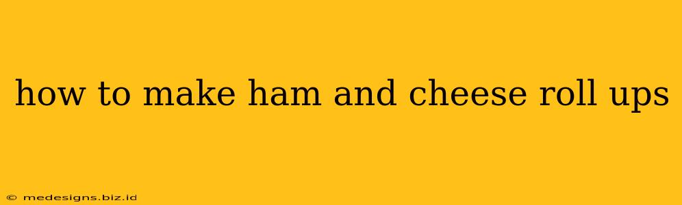 how to make ham and cheese roll ups