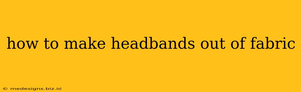 how to make headbands out of fabric