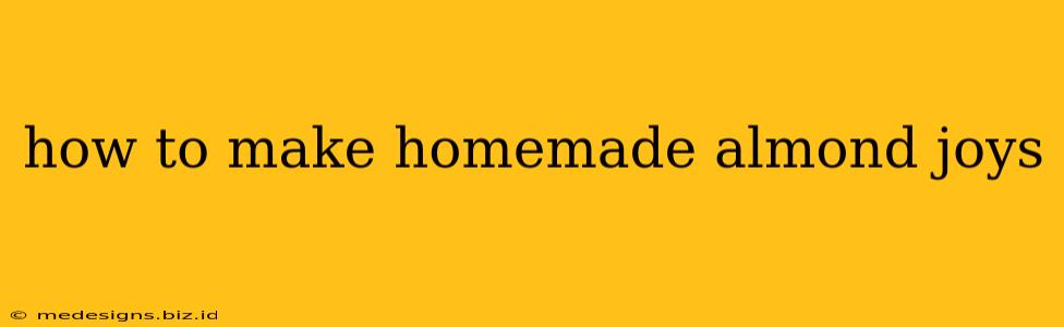 how to make homemade almond joys