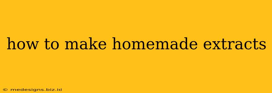 how to make homemade extracts
