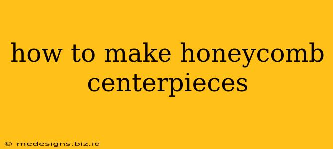 how to make honeycomb centerpieces