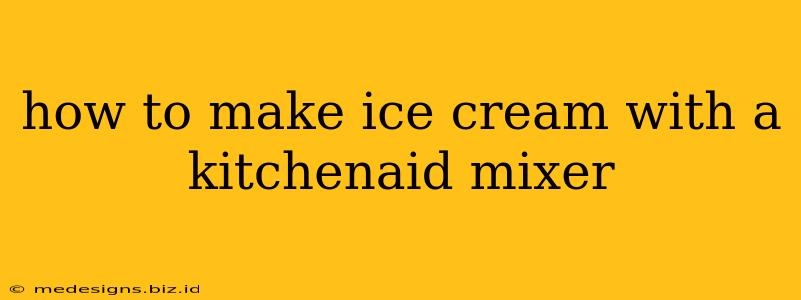 how to make ice cream with a kitchenaid mixer