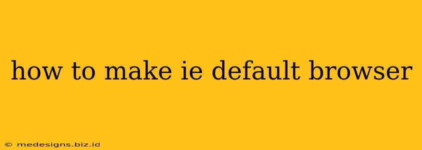 how to make ie default browser