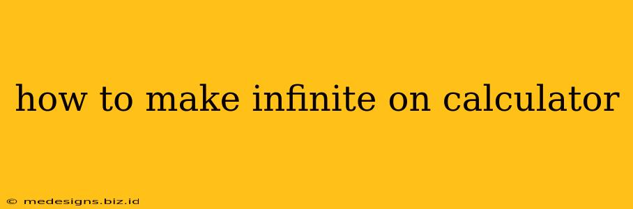 how to make infinite on calculator