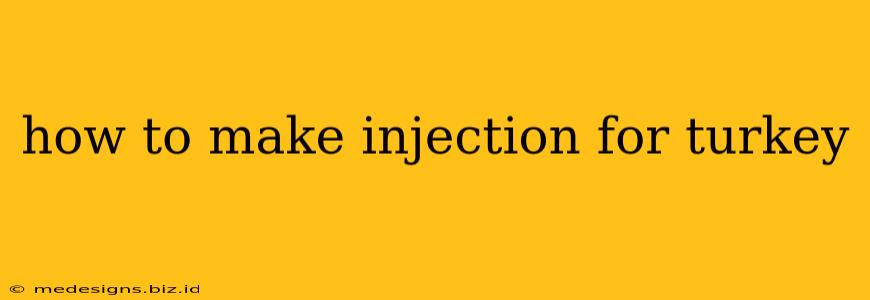 how to make injection for turkey