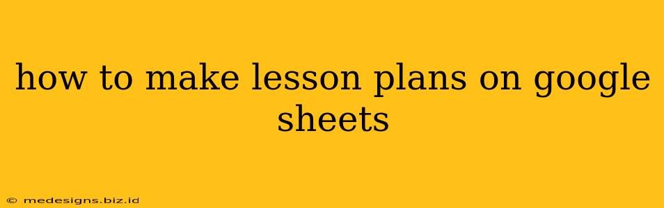 how to make lesson plans on google sheets