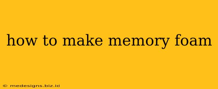 how to make memory foam