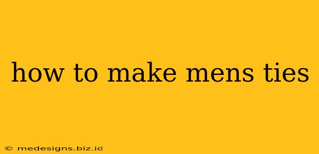 how to make mens ties