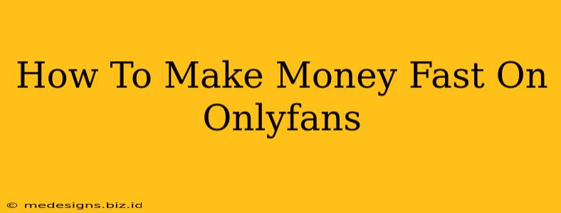 How To Make Money Fast On Onlyfans