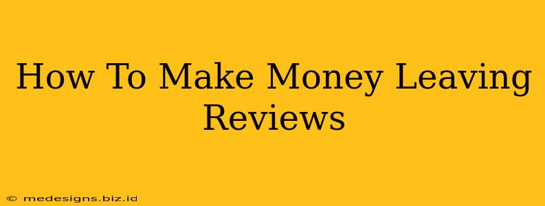How To Make Money Leaving Reviews