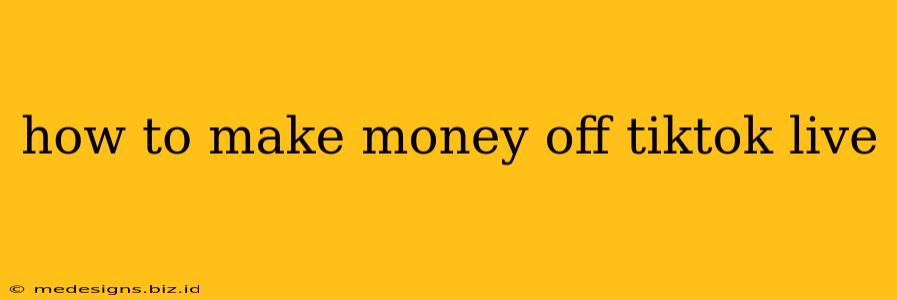 how to make money off tiktok live