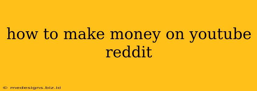 how to make money on youtube reddit