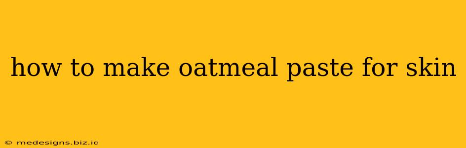 how to make oatmeal paste for skin