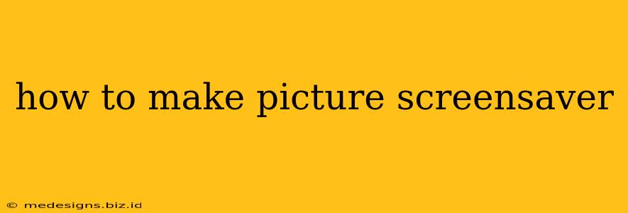 how to make picture screensaver