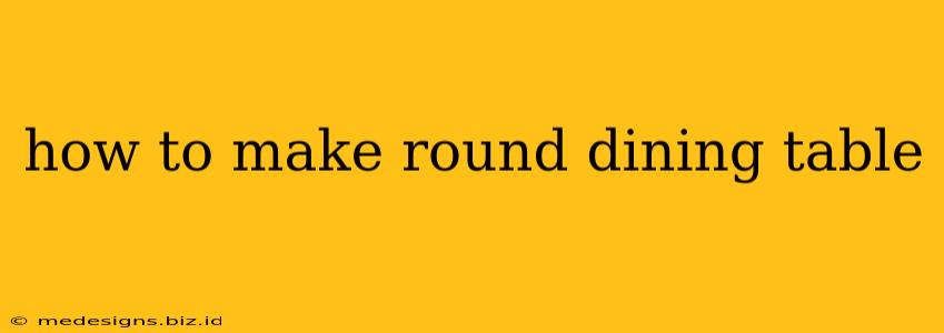 how to make round dining table