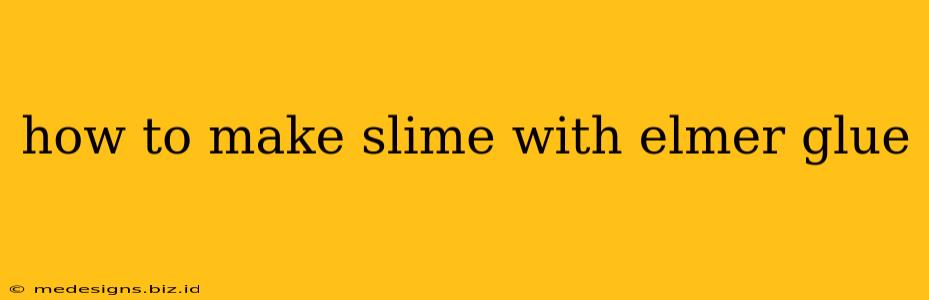 how to make slime with elmer glue