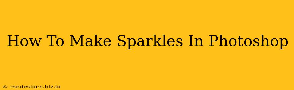 How To Make Sparkles In Photoshop