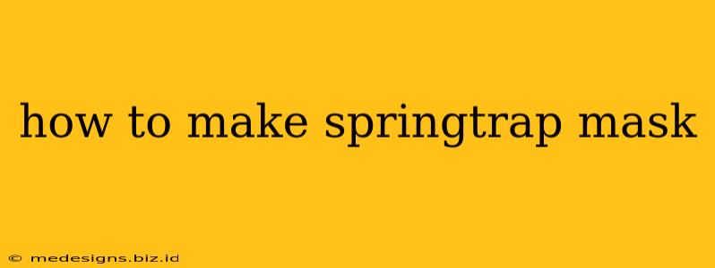 how to make springtrap mask