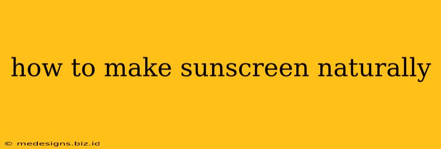 how to make sunscreen naturally