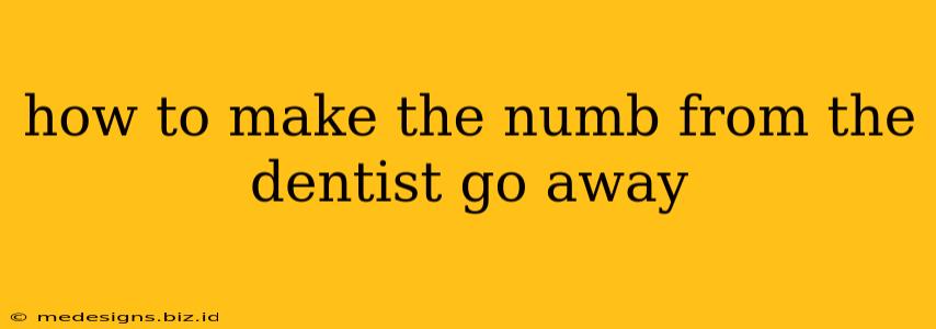 how to make the numb from the dentist go away
