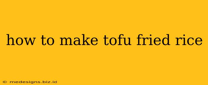 how to make tofu fried rice
