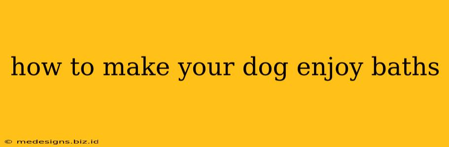 how to make your dog enjoy baths