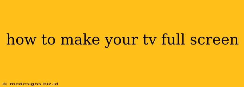 how to make your tv full screen