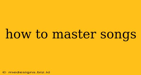 how to master songs