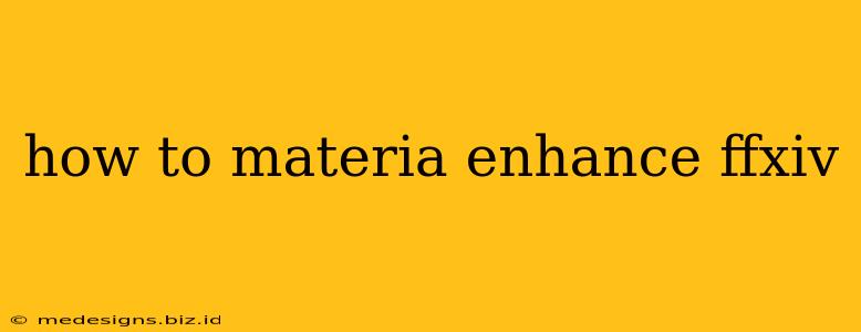 how to materia enhance ffxiv