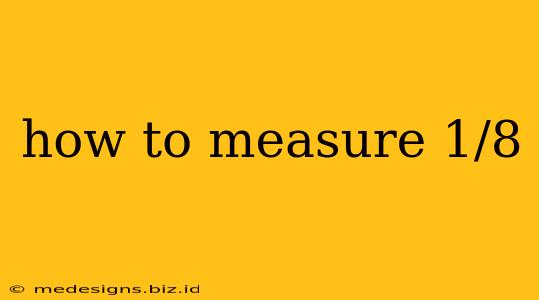 how to measure 1/8